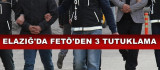 Elazığ'da FETÖ'den 3 Tutuklama