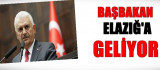 Başbakan Binali Yıldırım Elazığ'a gelecek.