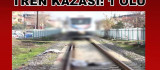 Elazığ'da Feci Tren Kazası: 1 Ölü